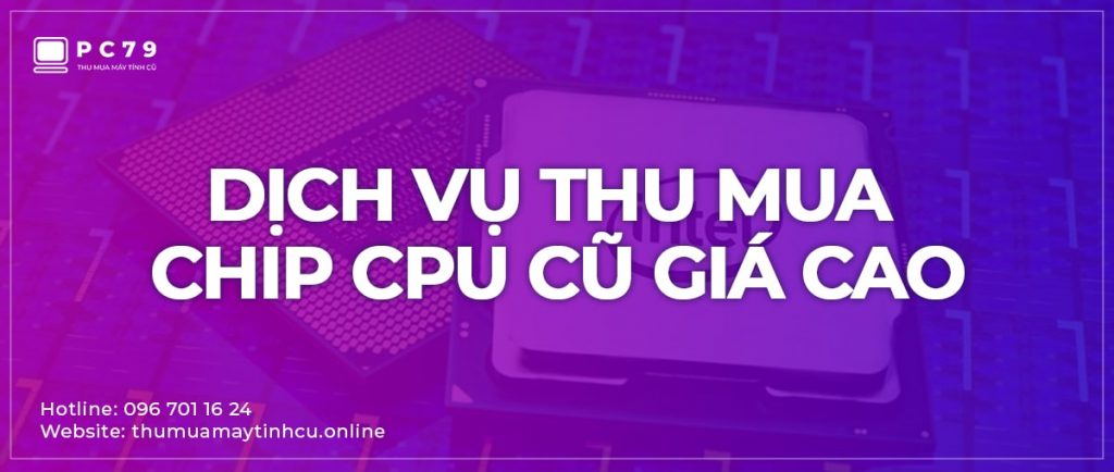 Thu mua Chip CPU cũ giá cao
