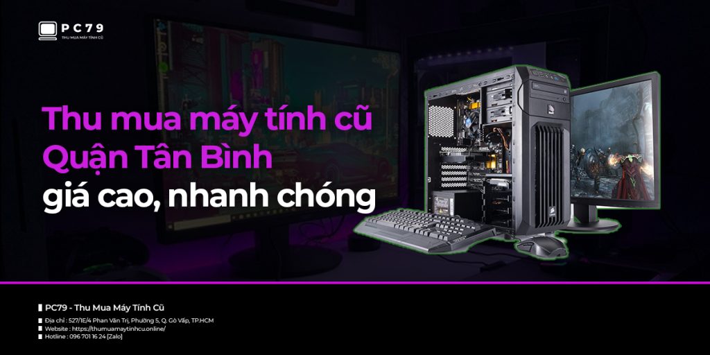 Thu mua máy tính cũ Quận Tân Bình giá cao, nhanh chóng